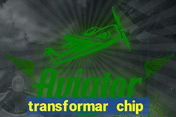 transformar chip tim em esim